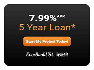 7.99% APR 5 Year Loan* - Start My Project Today! - EnerBank USA Member FDIC